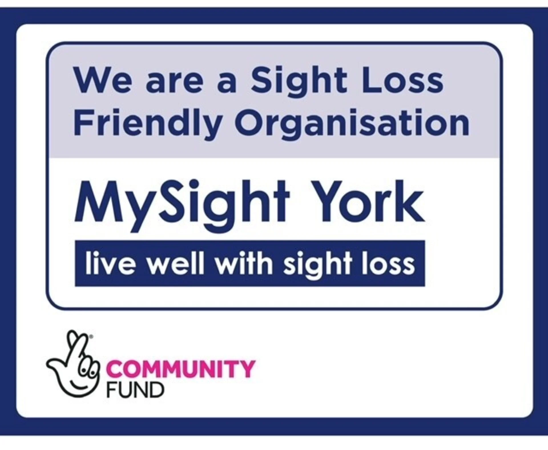 We are a Sight Loss Friendly Organisation
MySight York
live well with sight loss
National Lottery Comminity Fund
