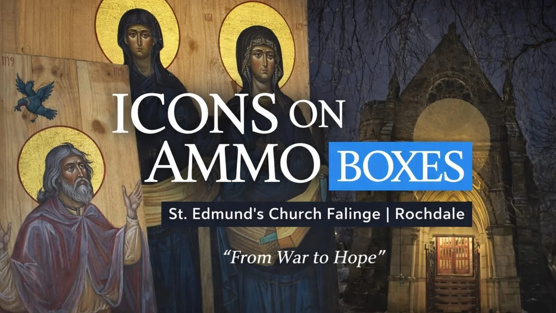 Icons on Ammo Boxes poster. Text reads: from war to hope. Background is of the ammo boxes and St Edmund's church